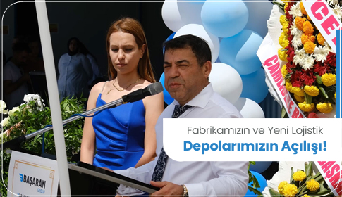 Fabrikamızın ve Yeni Lojistik Depolarımızın Açılışı!