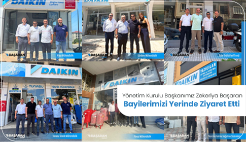 Yönetim Kurulu Başkanımız Zekeriya Başaran, bayilerimizi yerinde ziyaret etti
